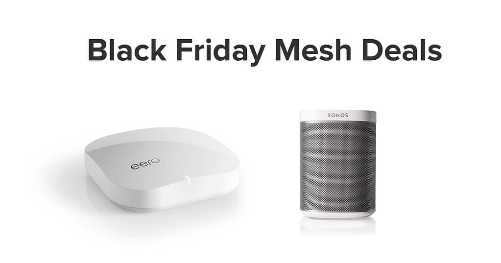 Mesh Deals For Black Friday Through Cyber Monday Sonos And Eero The