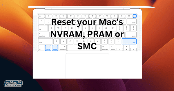 How to Reset NVRAM (PRAM) and SMC on Mac - The Mac Observer