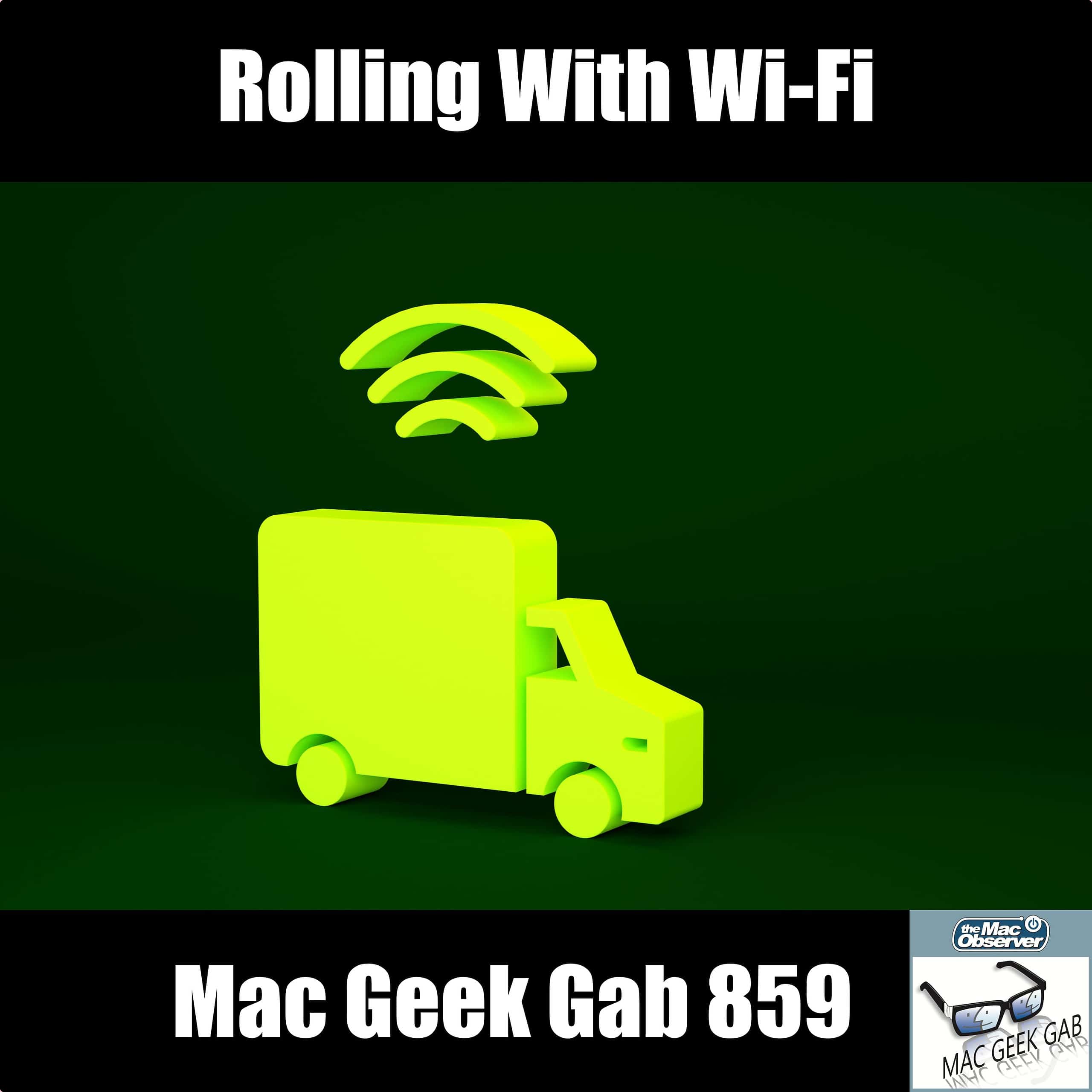 Rolling With Wi-Fi — Mac Geek Gab 859