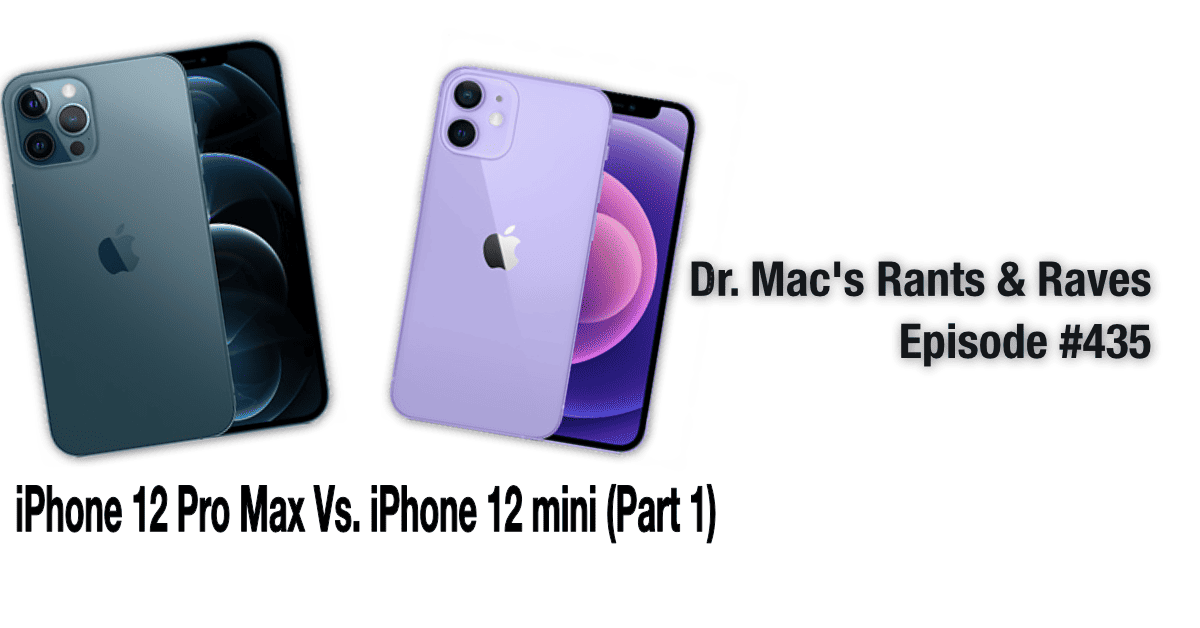 iPhone 12 Pro Max vs. iPhone 12 mini (Part 1)- The Mac Observer