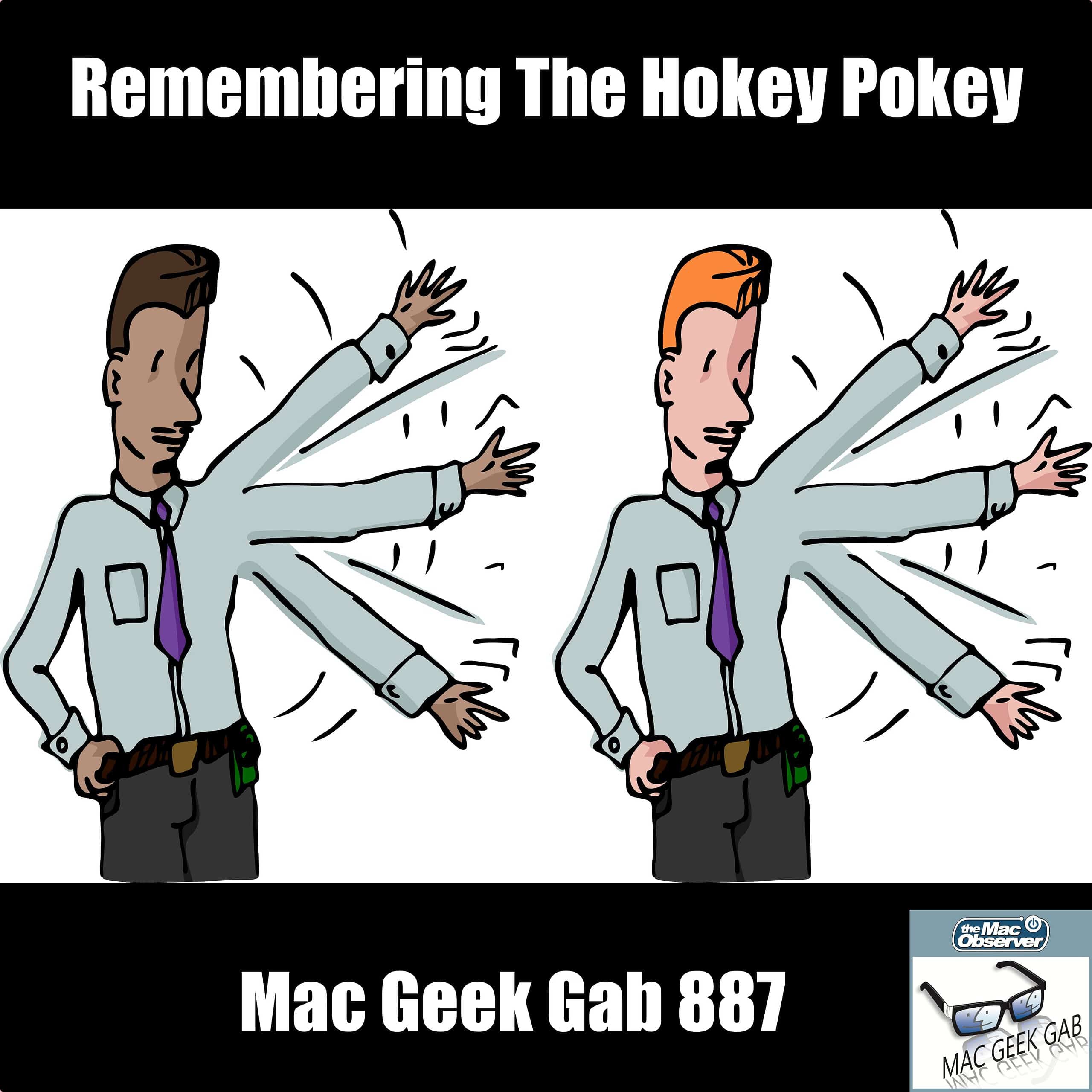 Remembering The Hokey Pokey — Mac Geek Gab 887