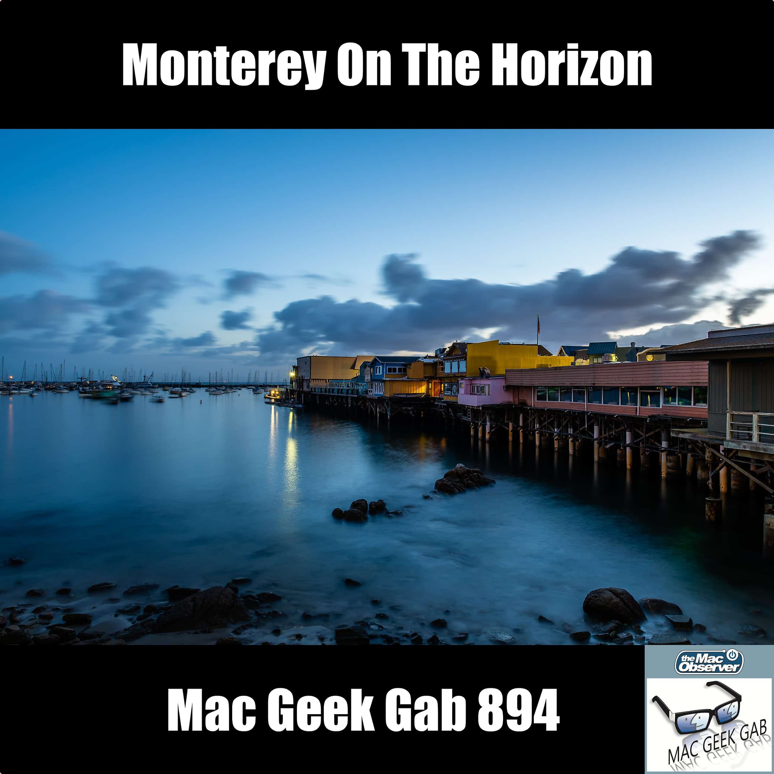 Monterey On The Horizon — Mac Geek Gab 894