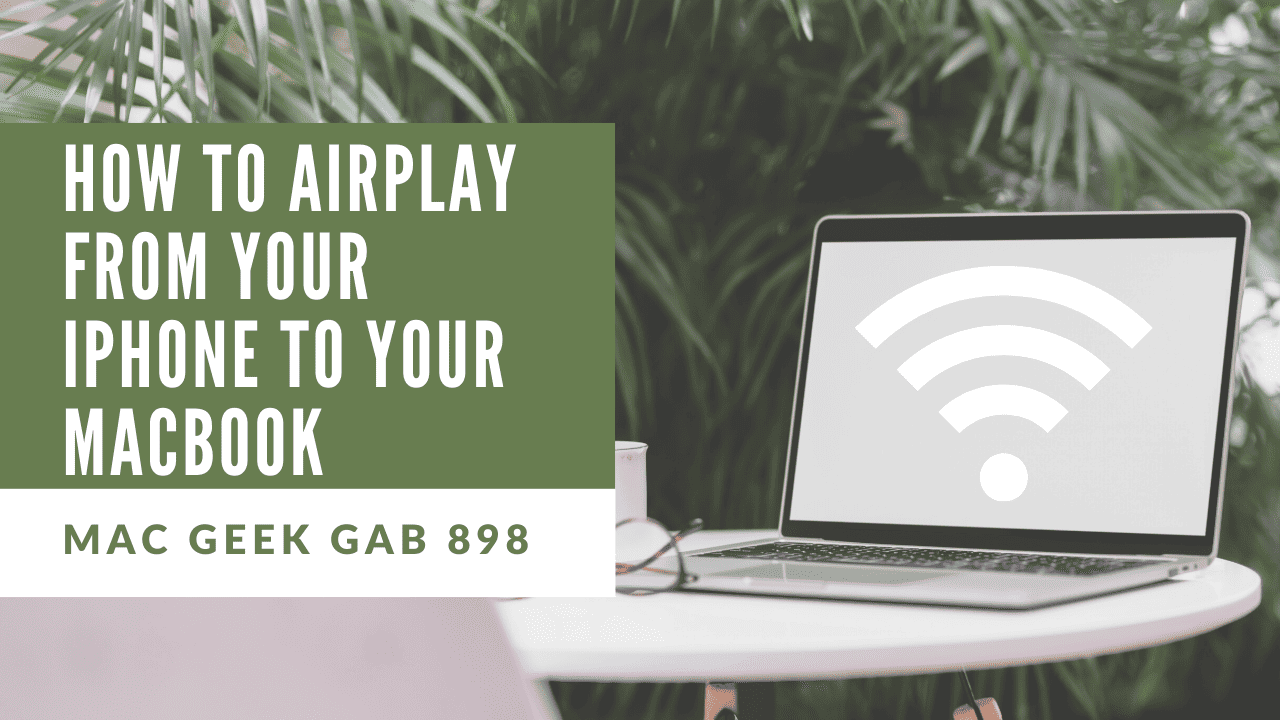How To AirPlay From Your iPhone To Your MacBook - The Mac Observer