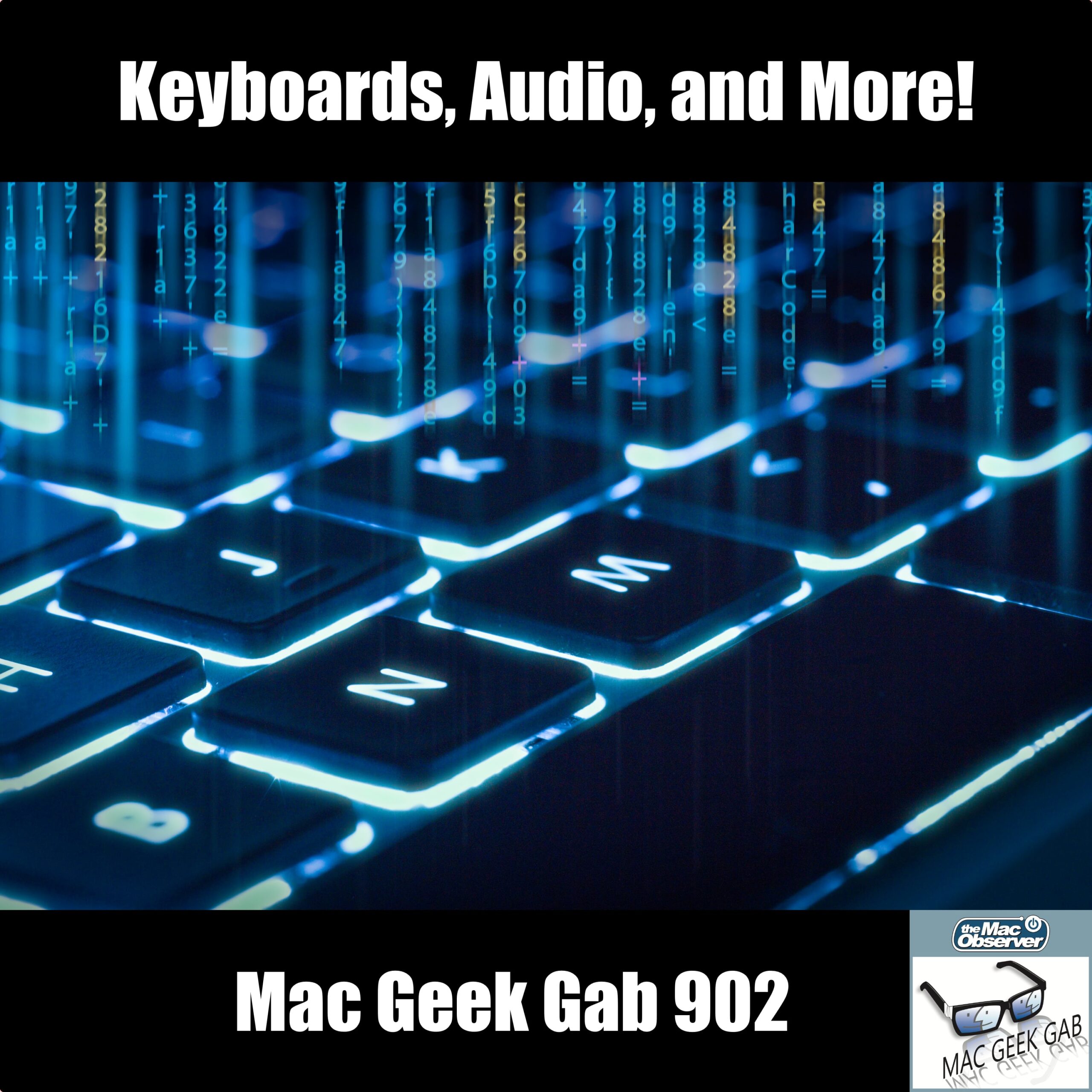 Keyboards, Audio, and More! – Mac Geek Gab 902