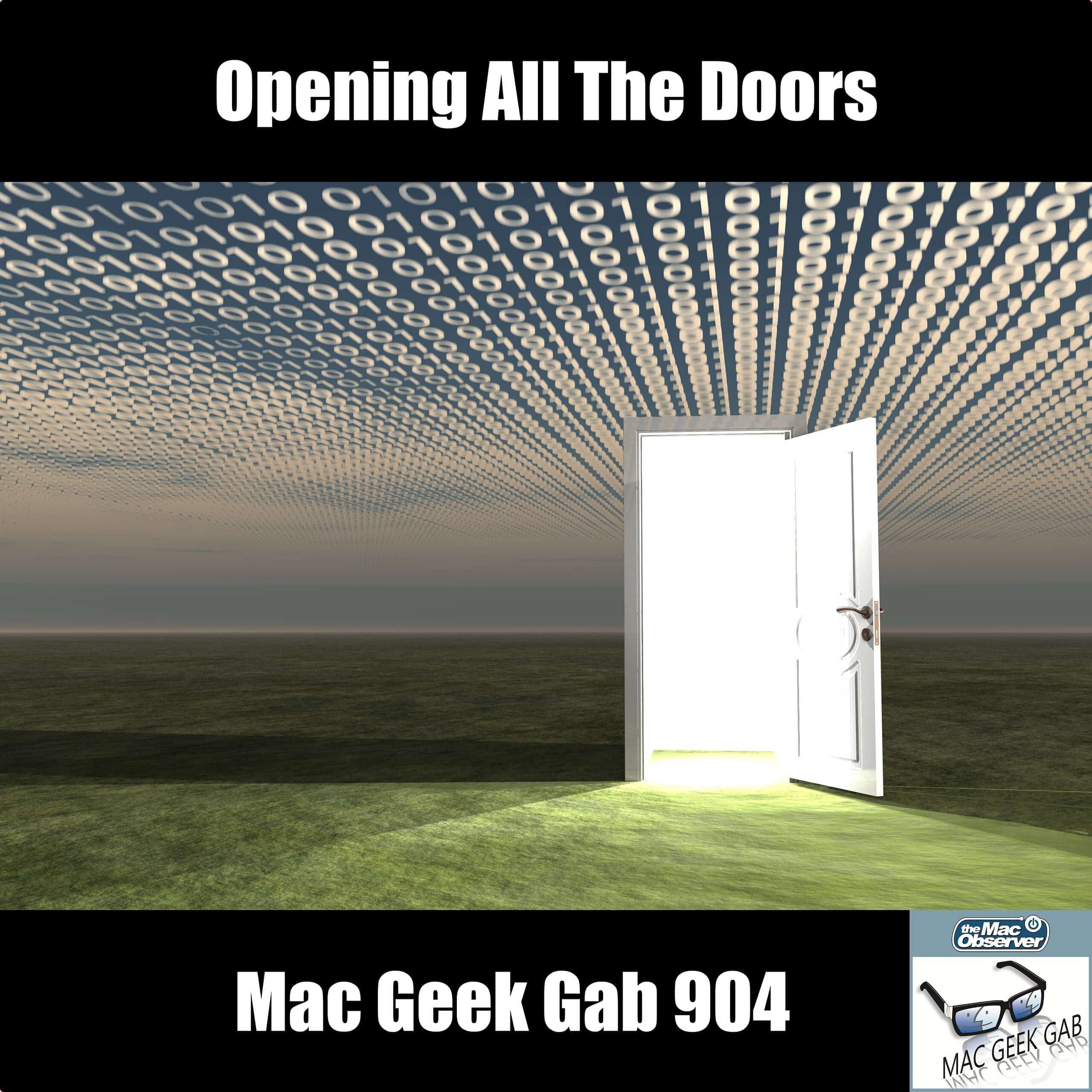 Opening All The Doors – Mac Geek Gab 904