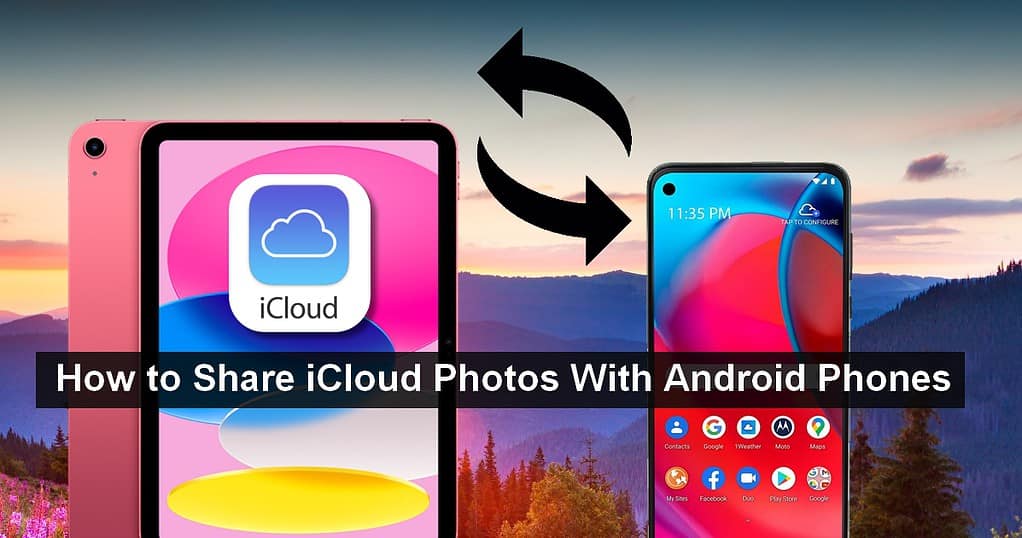 how-to-share-icloud-photos-with-android-phones-iphone-mac-ipad