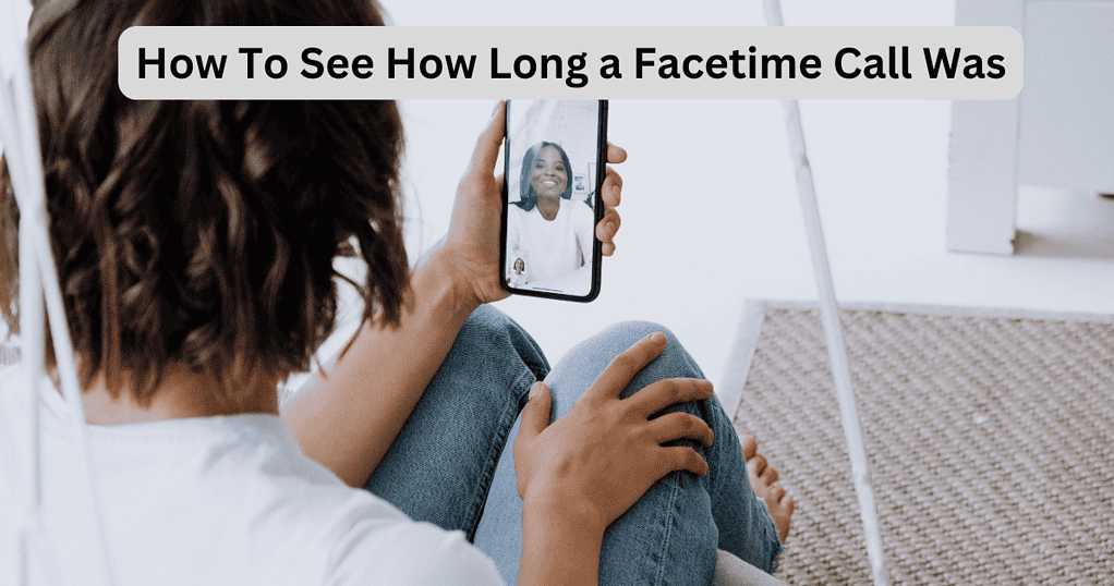 how to see how long a group facetime call was on iphone