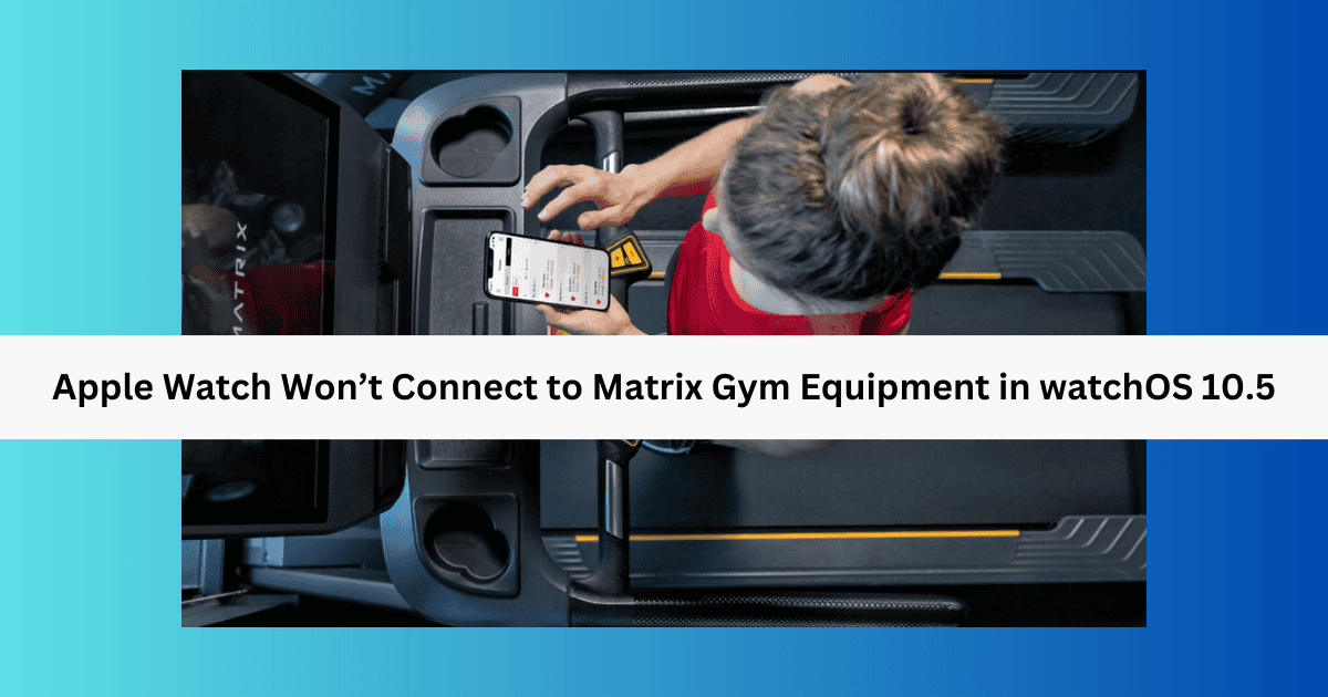 Featured image for Apple Watch won't connect to Matrix gym equipment