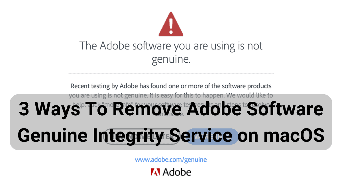 How To Remove Adobe Software Genuine Integrity Service on macOS