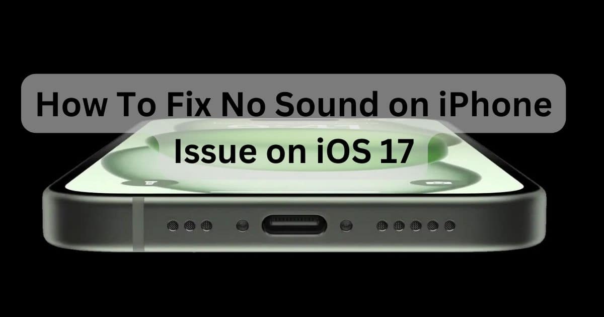 Text How To Fix No Sound on iPhone Issue on iOS 17