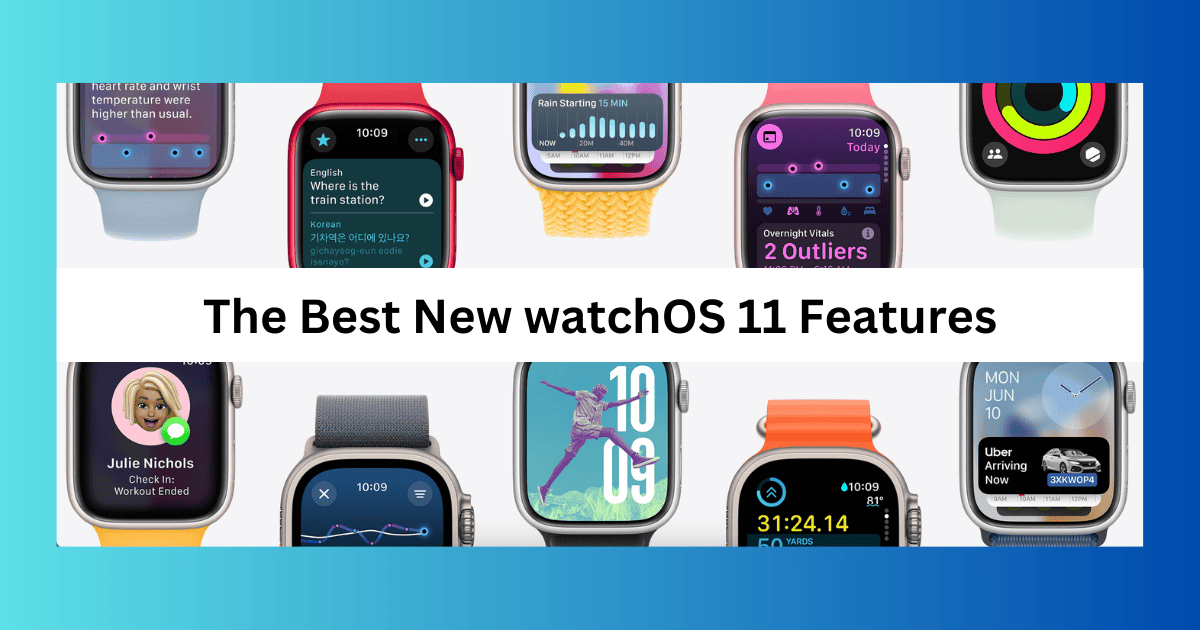 The 10 Best New Features Coming to watchOS 11