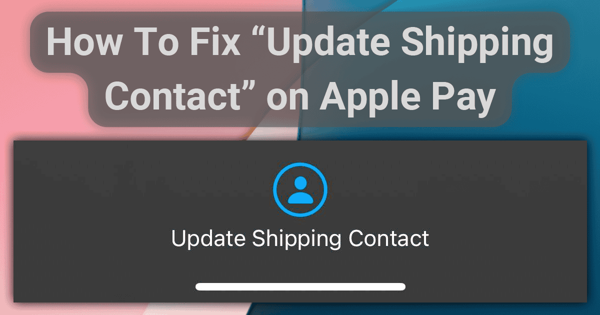 Fix Update Shipping Contact Apple Pay error