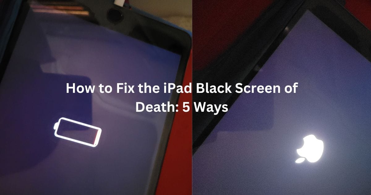 How to Fix the iPad Black Screen of Death: 5 Ways