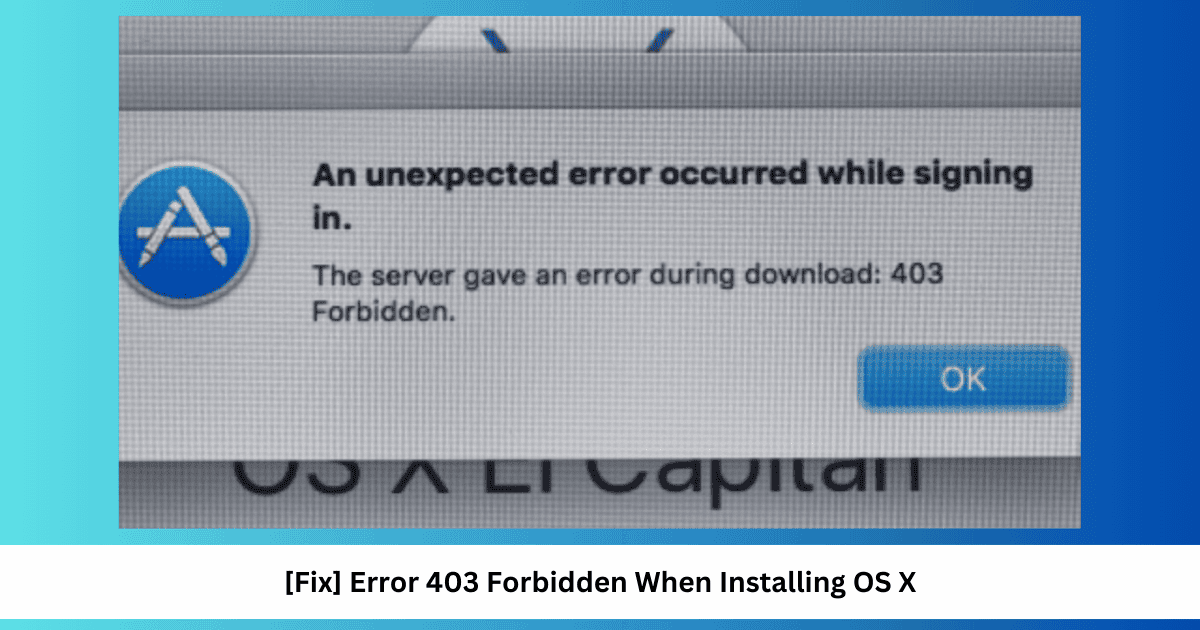 How To Fix Error 403 Forbidden When Installing OS X