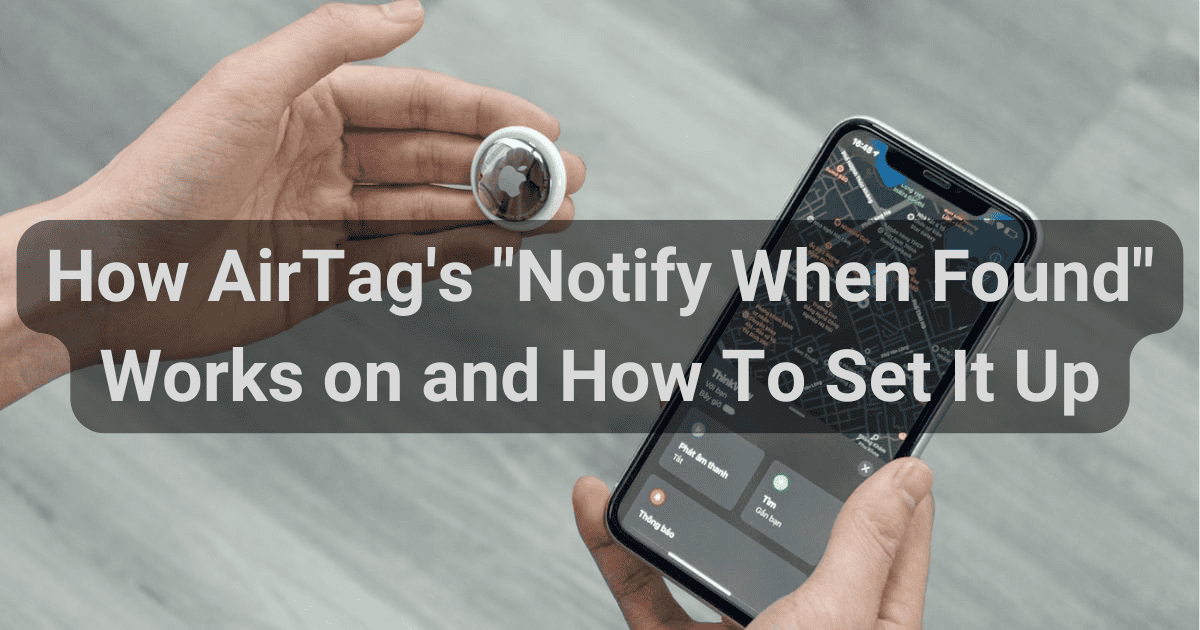 How AirTag’s “Notify When Found” Works and How To Set It Up