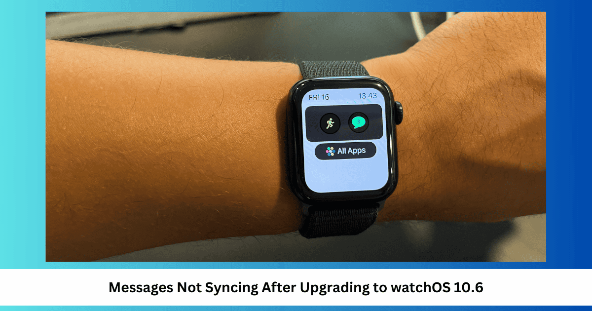 How to Fix Apple Watch Messages Not Syncing After watchOS 10/10.6.1