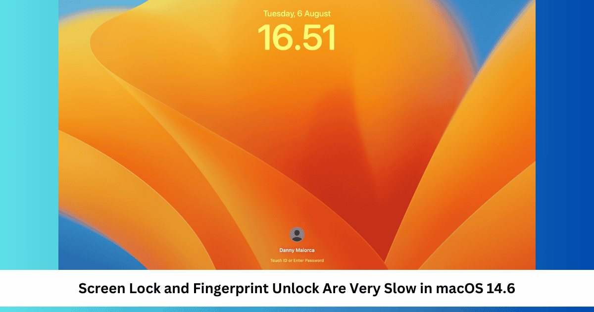 [Fix] Screen Lock and Fingerprint Unlock Are Very Slow in macOS 14/14.7