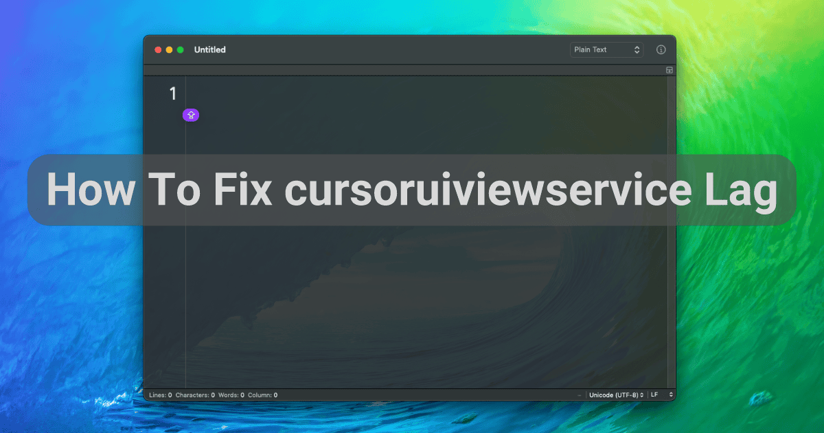 [Solved] cursoruiviewservice Causing Lag on MacBook Air