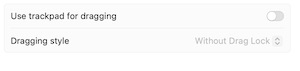 toggle on the use trackpad for dragging feature