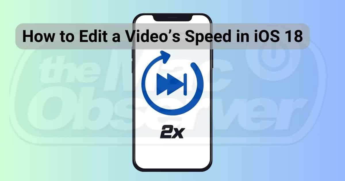 How to Edit a Video’s Speed in the Photos App on iOS 18