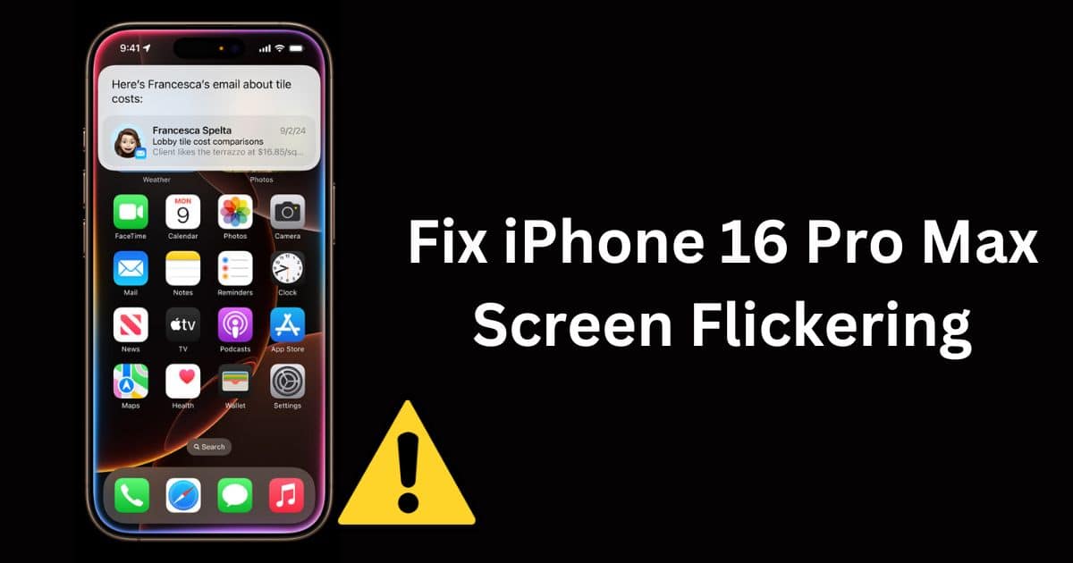 iPhone 16 Pro Max Screen Flickering? Here’s How to Fix It